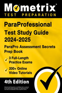 ParaProfessional Test Study Guide 2024-2025 - 3 Full-Length Practice Exams, 200+ Online Video Tutorials, ParaPro Assessment Secrets Prep Book