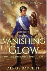 A Vanishing Glow (The Mystech Arcanum, Vol. I & II)