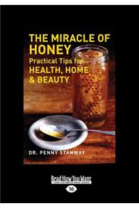 The Miracle of Honey: Practical Tips for Health, Home & Beauty (Large Print 16pt)