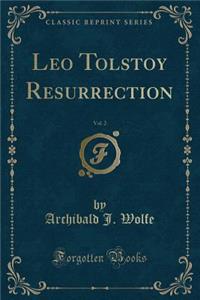 Leo Tolstoy Resurrection, Vol. 2 (Classic Reprint)