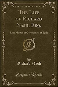 The Life of Richard Nash, Esq.