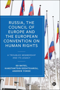 Russia, the Council of Europe and the European Convention on Human Rights: A Troubled Membership and Its Legacy