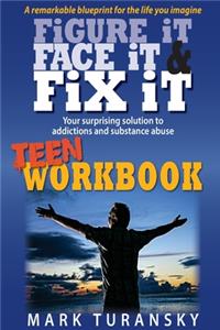 Figure It, Face It, & Fix It - Teen Workbook