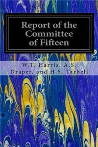 Report of the Committee of Fifteen