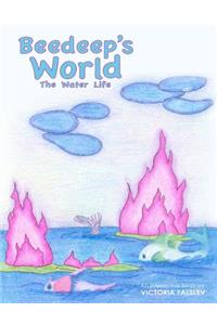 Beedeep's World - The Water Life