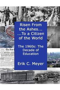 Risen from the Ashes.....to a Citizen of the World: The 1960s: The decade of Education and career Choices