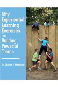 Nifty Experiential Learning Exercises For Building Powerful Teams
