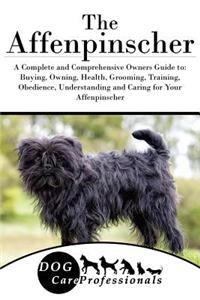 The Affenpinscher: A Complete and Comprehensive Owners Guide To: Buying, Owning, Health, Grooming, Training, Obedience, Understanding and Caring for Your Affenpinscher