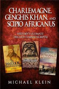 Charlemagne, Genghis Khan, and Scipio Africanus