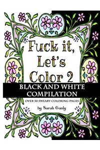 Fuck It, Let's Color 2 Black and White Compilation
