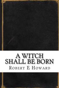 A Witch Shall Be Born