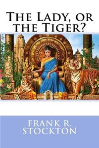 Lady, or the Tiger? Frank R. Stockton