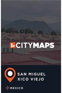 City Maps San Miguel Xico Viejo Mexico