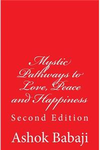 Mystic Pathways to Love, Peace and Happiness