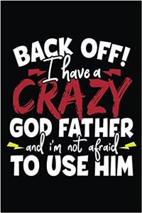 Back Off I Have A Crazy God Father And I'm Not Afraid To Use Him
