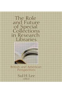 The Role and Future of Special Collections in Research Libraries