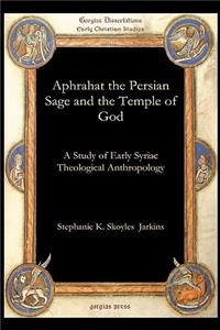 Aphrahat the Persian Sage and the Temple of God
