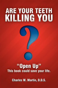 Are Your Teeth Killing You