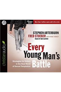 Every Young Man's Battle: Strategies for Victory in the Real World of Sexual Temptation