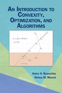 An Introduction to Convexity, Optimization, and Algorithms: 34 (MOS-SIAM Series on Optimization)