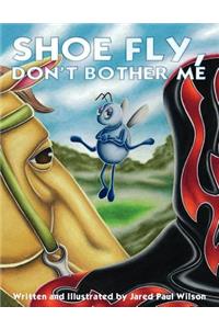 Shoe Fly, Don't Bother Me
