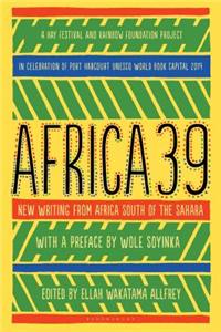 Africa39: New Writing from Africa South of the Sahara
