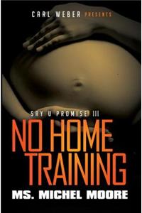 No Home Training