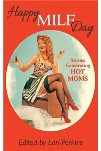 Happy Milf Day - Stories Celebrating Hot Moms