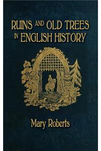 Ruins and Old Trees Associated with Memorable Events in English History