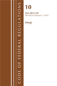 Code of Federal Regulations, Title 10 Energy 200-499, Revised as of January 1, 2019