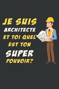 je suis architecte et toi quel est ton super pouvoir