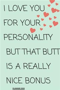 I Love You for Your Personality But That Butt is A Really Nice Bonus