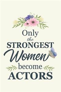 Only The Strongest Women become Actor