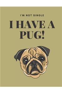 I'm Not Single I Have A Pug