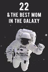 22 & The Best Mom In The Galaxy