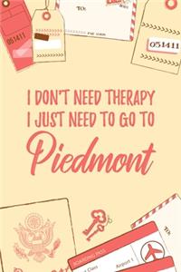 I Don't Need Therapy I Just Need To Go To Piedmont