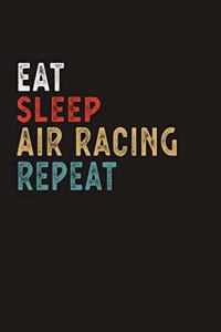 Eat Sleep Air Racing Repeat Funny Sport Gift Idea