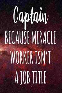 Captain Because Miracle Worker Isn't A Job Title