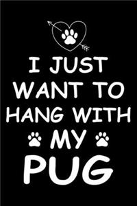 I Just Want to Hang With My Pug