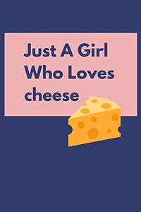 Just A Girl Who Loves cheese