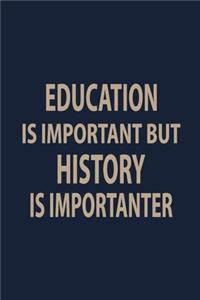 Education is important but History is importanter