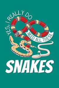 Yes I Really Need All These Snakes