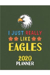 I Just Really Like Eagles 2020 Planner