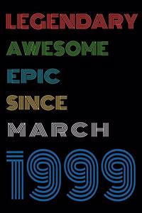Legendary Awesome Epic Since March 1999 Notebook Birthday Gift For Women/Men/Boss/Coworkers/Colleagues/Students/Friends.