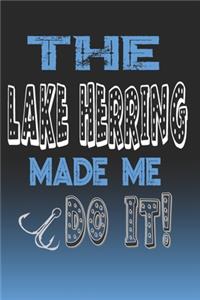 The Lake Herring Made Me Do It!