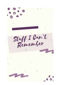 Stuff I Can't Remember