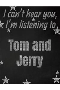 I can't hear you, I'm listening to Tom and Jerry creative writing lined notebook