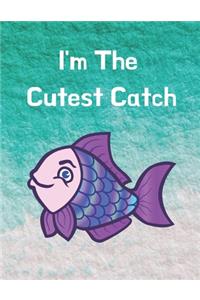 I'm The Cutest Catch