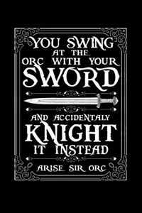 You Swing at the Orc with Your Sword and Accidentally Knight It Instead