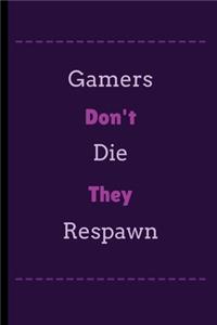 Gamers Don't Die They Respawn